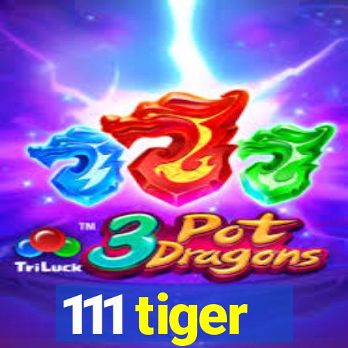 111 tiger